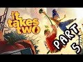 It takes Two Gameplay Walkthrough - Part 5 (No Commentary)