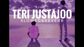 Teri Justajoo (Saaware) |slowed and reverb