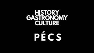 History, gastronomy, culture in Pecs, Hungary