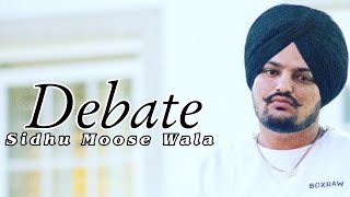 Debate : Sidhu Moose Wala (Official Song) Latest Punjabi Songs 2022 | Sidhu Moose Wala