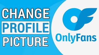 How to Change Profile Picture on OnlyFans | Add OnlyFans Profile Photo