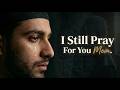 I Still Pray For You Mom 🤲 | Emotional Nasheed About Losing a Mother