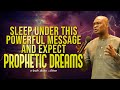 SLEEP UNDER THIS POWERFUL SERMONS AND EXPECT PROPHETIC DREAMS | APOSTLE JOSHUA SELMAN