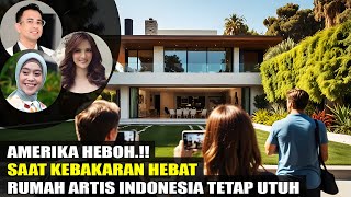 AMERIKA HEBOH.!! Kebakaran Hebat di Los Angeles Rumah Selebritis Indonesia Tetap Utuh! Ini Alasannya