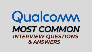 Qualcomm Interview Questions and Answers | How to Pass the Interview