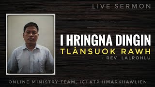 Rev. Lalrohlu | I HRINGNA DINGIN TLÂNSUOK RAWH | LIVE | SERMON | 24 March 2020