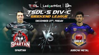 TSDL-5 DIV-C  WEEKEND LEAGUE I Spartan vs Arrow Metal I 27th Dec 2024