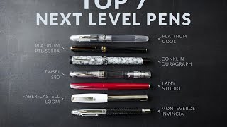 Top 7 Next Level Fountain Pens