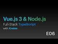 Vue.js 3 + Node.js • Full-Stack TypeScript with Kretes • E06