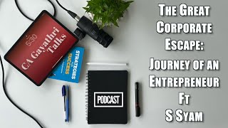 The Great Corporate Escape: Journey of an Entrepreneur | CA Gayathri Talks Featuring S Syam