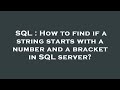 SQL : How to find if a string starts with a number and a bracket in SQL server?