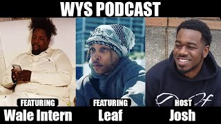 WYS Podcast Featuring Wale Intern and Leaf Of The Akademy