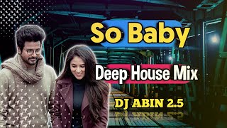 So Baby Remix | Deep House Mix | DJ ABIN 2.5 | Tamil DJ Songs | I am Abin