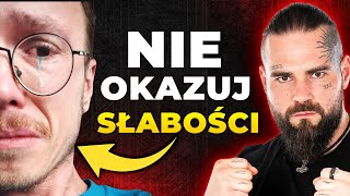 Nigdy nie okazuj słabości