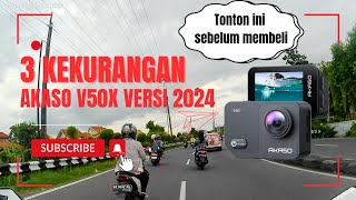 3 KEKURANGAN AKASO V50X VERSI 2024 YANG PERLU KALIAN TAHU | REVIEW | AKASO V50X