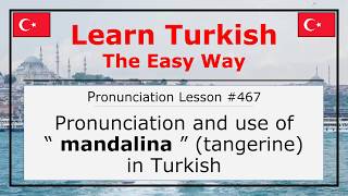 Pronunciation of Mandalina (Tangerine) in Turkish (Lesson #467)