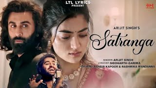 Satranga (LYRICS) | ANIMAL | Arijit Singh |Siddharth-Garima | Ranbir & Rashmika | SandeepReddy V