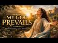 My God Prevails | Elohai Mena'tzeach | English Hebrew Messianic Worship Song