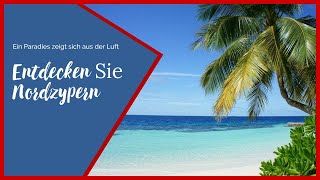 Entdecken Sie Nordzypern ⭐️ Nordzypern Urlaub aus der Luft