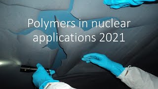 Polymers in nuclear applications 2021 part 1