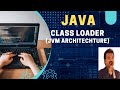 JAVA CLASS LOADER  ( JVM ARCHITECTURE) PART 1
