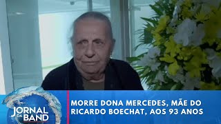 Morre “Dona Mercedes”, mãe de Ricardo Boechat | Jornal da Band