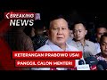 BREAKING NEWS - Keterangan Prabowo Usai Panggil Calon Menteri di Kertanegara