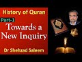 Topic 1 - Part 1/3: Towards a New Inquiry | History of the Quran | Dr Shehzad Saleem