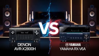 Denon AVR-X2800H vs Yamaha RX-V6A – Best AV Receiver Showdown 2025!