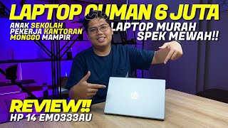 LAPTOP TERBARU DARI HP CUMA 6 JUTAAN! DESAIN CAKEP, MURAH DAN BERKUALITAS | REVIEW HP 14 EM0333AU