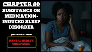 Mental Health Conditions| Chapter 80: Substance or Medication-Induced Sleep Disorder