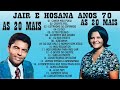 AS 20 MAIS DA DUPLA  JAIR E HOSANA ANOS 70 E 80