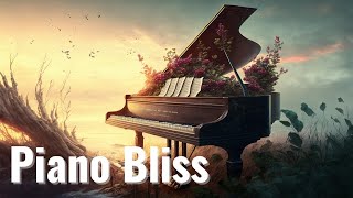 Piano Bliss | Chilling Out, Relieving Tension and Anxiety