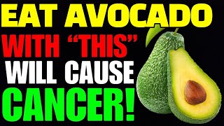 Never Eat Avocado 🥑 with This Cause Cancer and Dementia! 3 Best \u0026 Worst Food Recipes Health Benefits