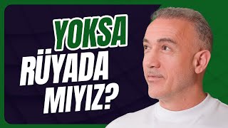 Rüyada mıyız? Bu Dünya Bir Rüya Olabilir mi?