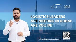 Logistics Leaders Are Meeting in Dubai | The 12th GLA Global Logistics Conference
