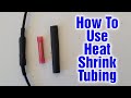 How To Use Heat Shrink Tubing Tutorial