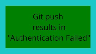 Git push results in "Authentication Failed"
