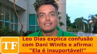 Leo Dias explica confusão com Dani Winits: "Ela é insuportável"