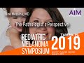 Pediatric Melanoma - The Pathologist's Perspective