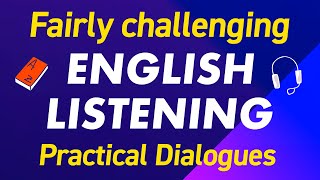 Fairly Challenging English Listening Practice (Practical Dialogues)