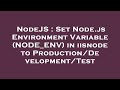NodeJS : Set Node.js Environment Variable (NODE_ENV) in iisnode to Production/Development/Test