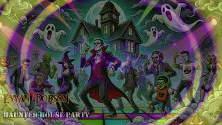 Ewan Dobson - Haunted House Party [Heavy Dubstep Mix]