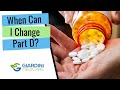 Changing Medicare Part D Coverage (When can you?)