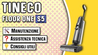 MANUTENZIONE TINECO S5, CONSIGLI UTILI e ASSISTENZA TECNICA