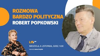 Rozmowa Bardzo Polityczna - Robert Popkowski #8