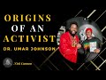 Origins Of An Activist Ft. Dr. Umar Johnson