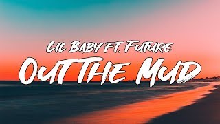 Lil Baby - Out The Mud ft. Future (Lyrics)