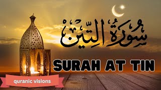 Surah At Tin - The Fig - وَٱلتِّينِ وَٱلزَّيْتُونِ - Surat Al Tin - Beautiful Voice