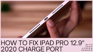 how to replace iPad Pro 12.9 gen 4 charging port without damaging the screen